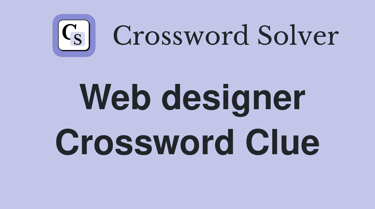 Web designer Crossword Clue Answers Crossword Solver